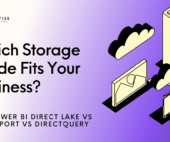 Power BI Direct Lake vs Import vs DirectQuery: Which Storage Mode Fits Your Business?