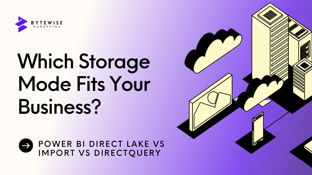 Power BI Direct Lake vs Import vs DirectQuery: Which Storage Mode Fits Your Business?