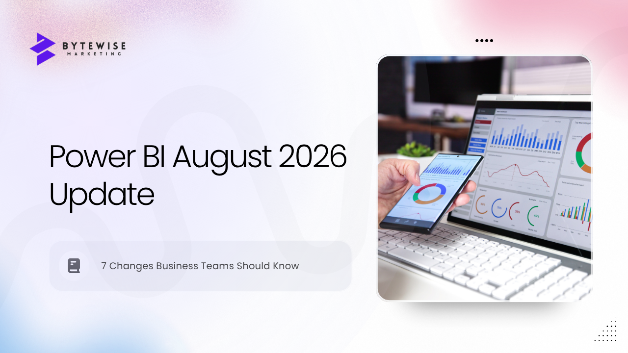 Power BI August 2026 Update: 7 Changes Business Teams Should Know